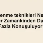 ogrenme-teknikleri-neden-her-zamankinden-daha-fazla-konusuluyor.webp